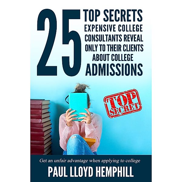 25 Top Secrets Expensive College Consultants Reveal Only To Their Clients About College Admissions, Paul Lloyd Hemphill