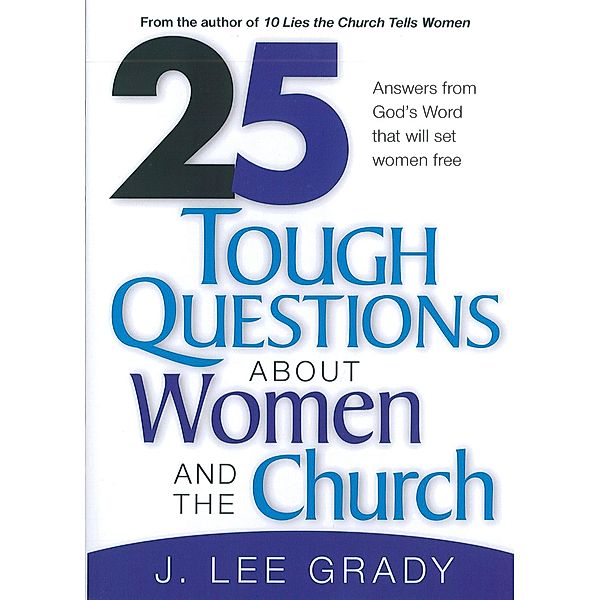 25 Tough Question About Women and the Church / Charisma House, J Lee Grady