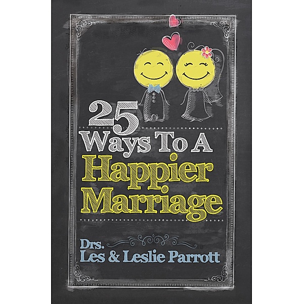 25 Ways to a Happier Marriage, Les Parrott