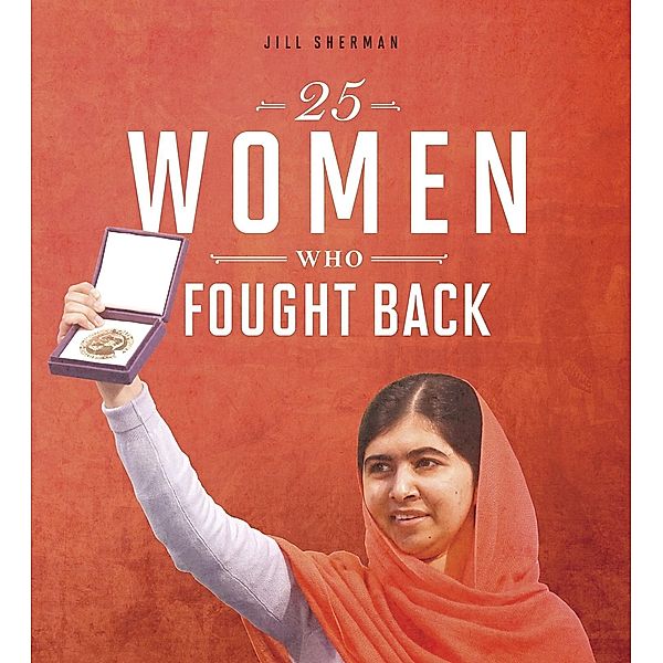 25 Women Who Fought Back / Raintree Publishers, Jill Sherman