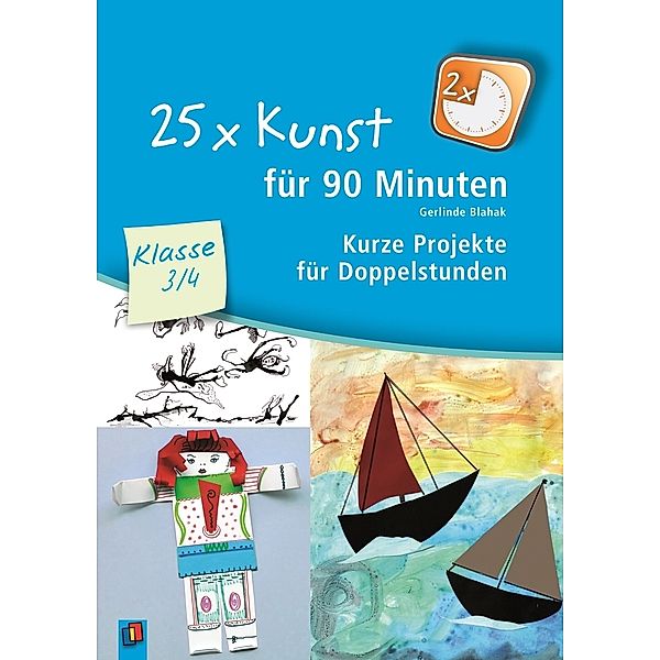 25 x Kunst für 90 Minuten - Klasse 3/4, Gerlinde Blahak