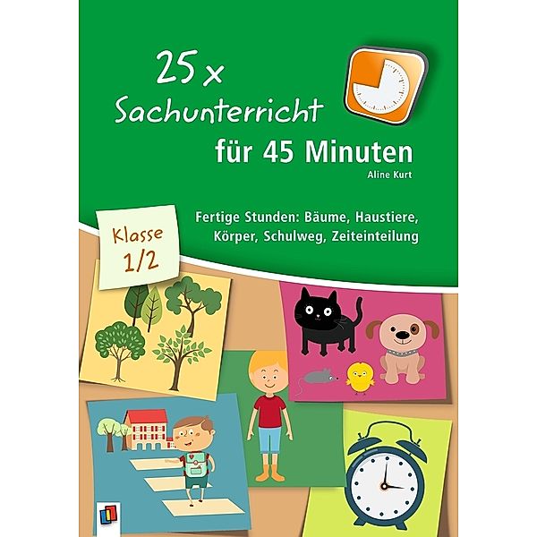 25 x Sachunterricht für 45 Minuten - Klasse 1/2, Aline Kurt