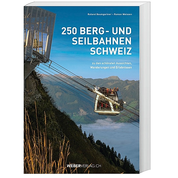 250 Berg- und Seilbahnen Schweiz, Roland Baumgartner, Roman Weissen