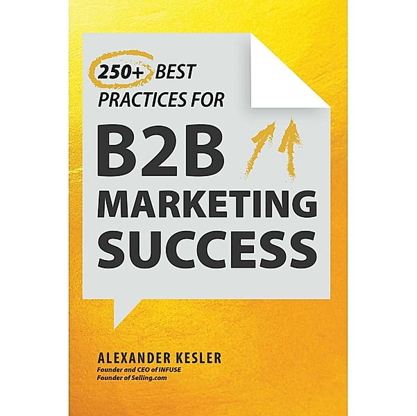 250+ Best Practices for B2B Marketing Success, Alexander Kesler