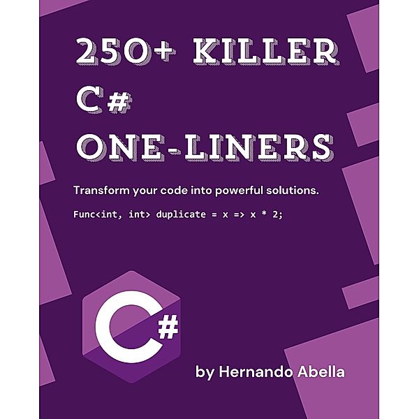 250+ Killer C# One-Liners, Hernando Abella