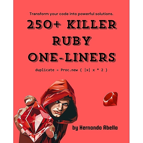 250+ Killer Ruby One-Liners, Hernando Abella