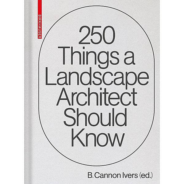 250 Things a Landscape Architect Should Know