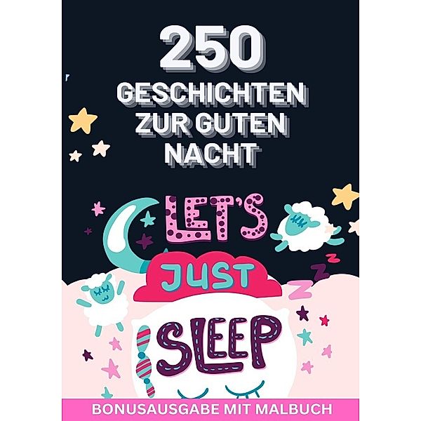 250 Traumhafte Geschichten zur Guten Nacht  3-bis-5-Minuten-Geschichten zum Vorlesen, Für Einschlagen, für Kinder ab 3 Jahre BONUSAUSGABE MIT KLEINEM ZEICHENBUCH, JAMES THOMAS BATLER