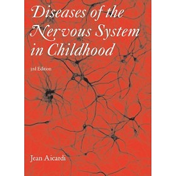 252: Diseases of the Nervous System in Childhood 3rd Edition Part 1, Christopher Gillberg, Jean Aicardi, Martin Bax