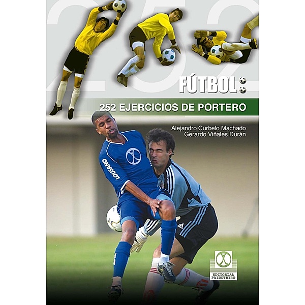 252 ejercicios de portero / Fútbol, Gerardo Viñales Durán, Alejandro Curbelo Machado
