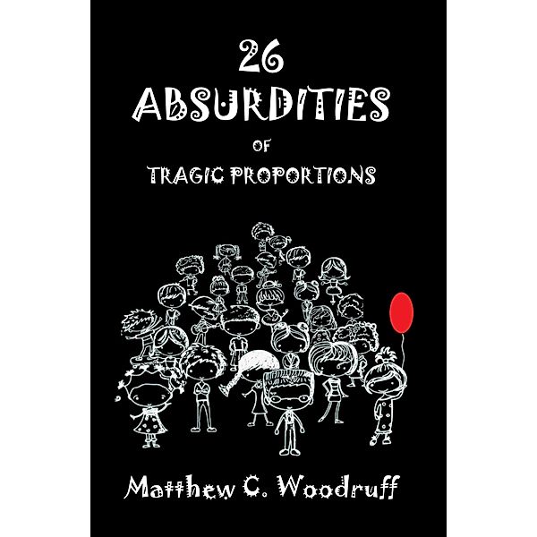 26 Absurdities of Tragic Proportions / Matthew C. Woodruff, Matthew C. Woodruff