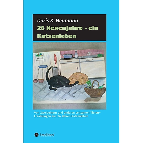 26 Hexenjahre - ein Katzenleben, Doris K. Neumann