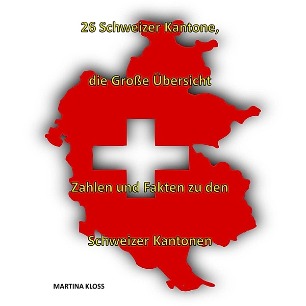 26 Schweizer Kantone - die große Übersicht, Martina Kloss