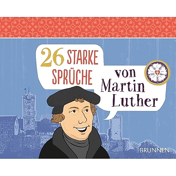 26 starke Sprüche von Martin Luther