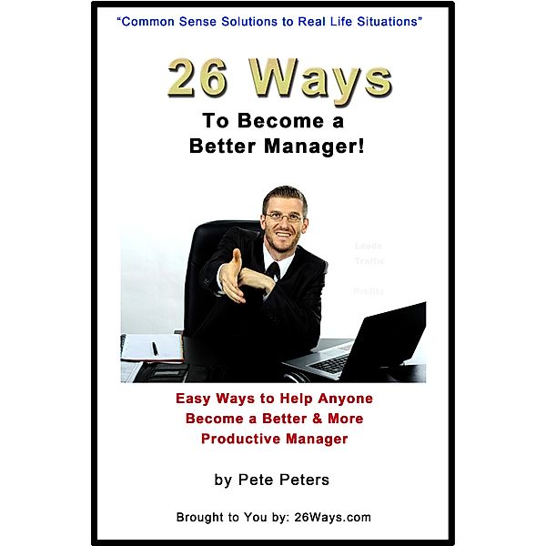 26 Ways to Become a Better Manager / 26 Ways, Peter Peters