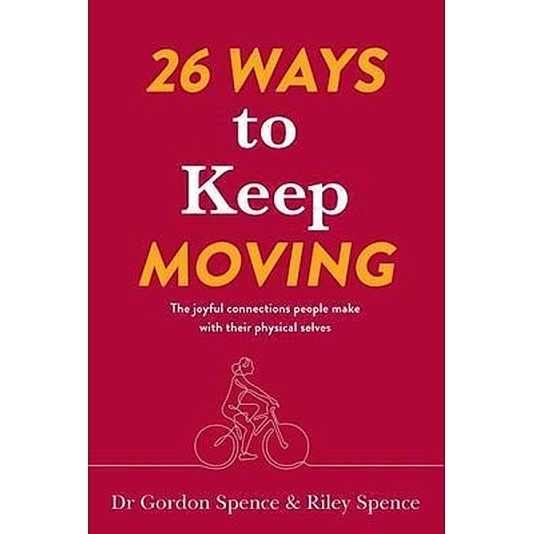 26 Ways to Keep Moving, Gordon Spence, Riley Spence
