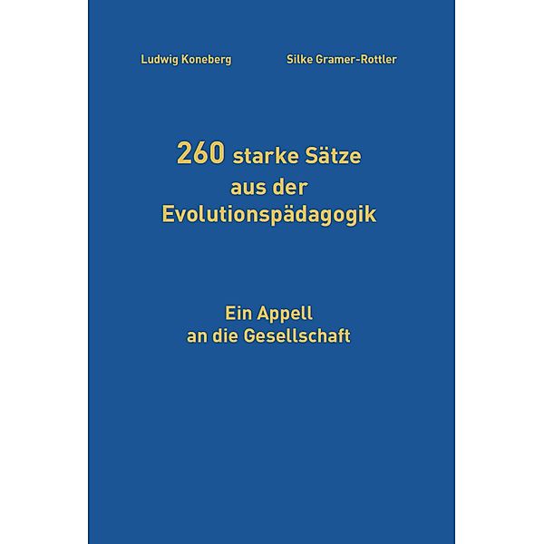 260 starke Sätze aus der Evolutionspädagogik, Ludwig Koneberg, Silke Gramer-Rottler