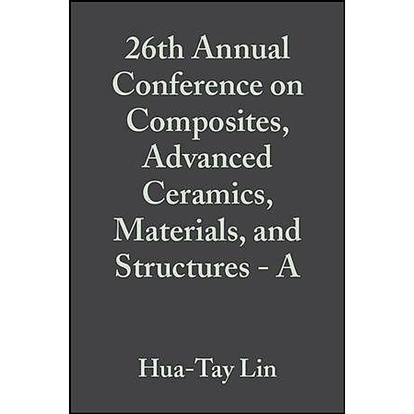 26th Annual Conference on Composites, Advanced Ceramics, Materials, and Structures - A, Volume 23, Issue 3 / Ceramic Engineering and Science Proceedings Bd.23