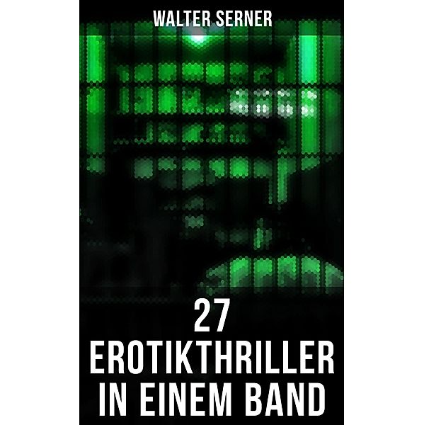 27 Erotikthriller in einem Band, Walter Serner