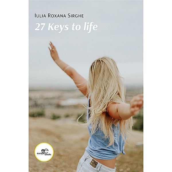 27 Keys to Life, Iulia Roxana Sirghe
