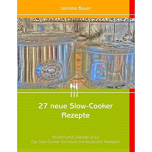 27 neue Slow-Cooker Rezepte, Jannine Bauer