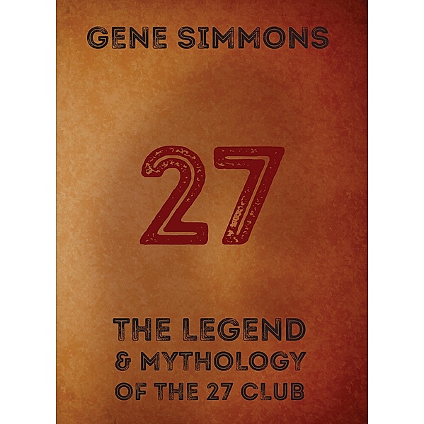 27 - The Legend & Mythology Of The 27 Club, Gene Simmons