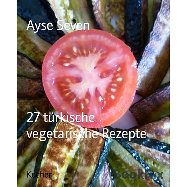 27 türkische vegetarische Rezepte, Ayse Seven