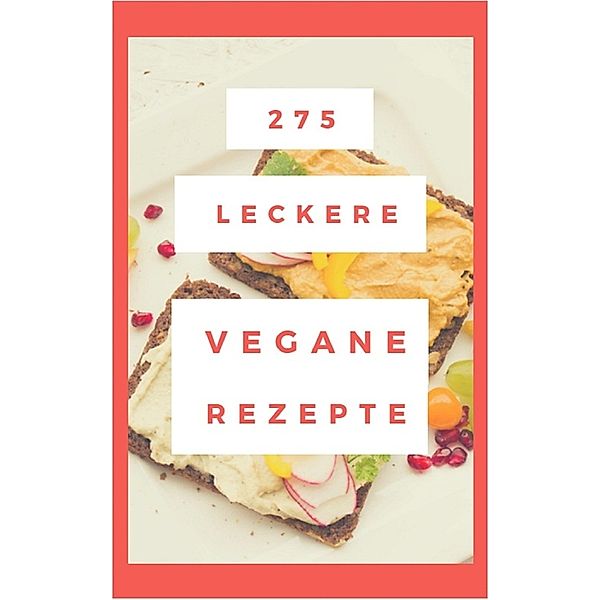 275 LECKERE VEGANE REZEPTE, Ruediger Kuettner-Kuehn