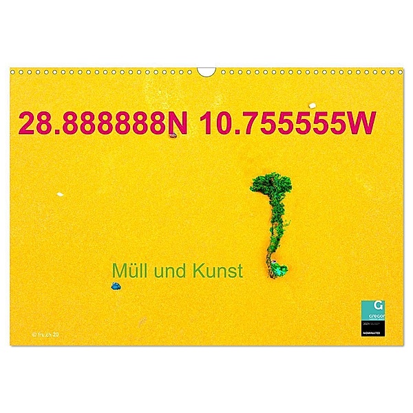 28.888888N 10.755555W Müll und Kunst (Wandkalender 2024 DIN A3 quer), CALVENDO Monatskalender, Fru.ch