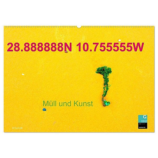 28.888888N 10.755555W Müll und Kunst (Wandkalender 2024 DIN A2 quer), CALVENDO Monatskalender, Fru.ch