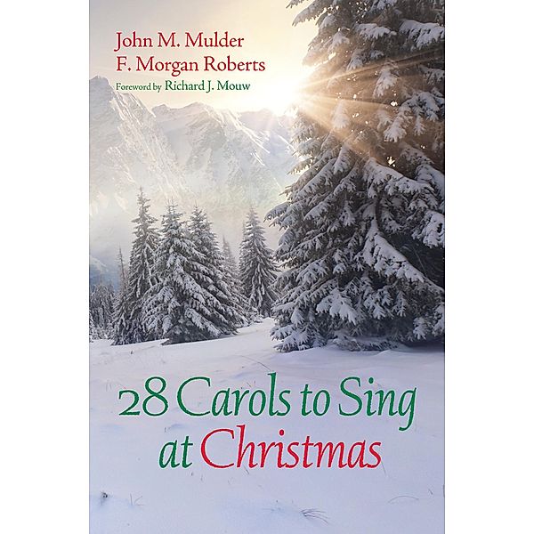 28 Carols to Sing at Christmas, John M. Mulder, F. Morgan Roberts