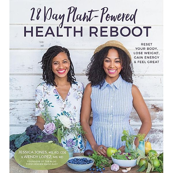 28-Day Plant-Powered Health Reboot, Jessica Jones, Wendy Lopez