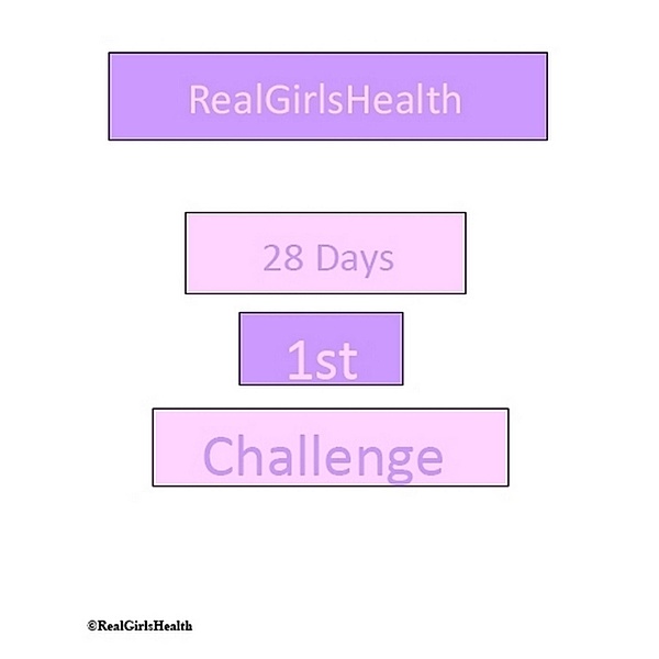28 Days - First Challenge, RealGirls Health