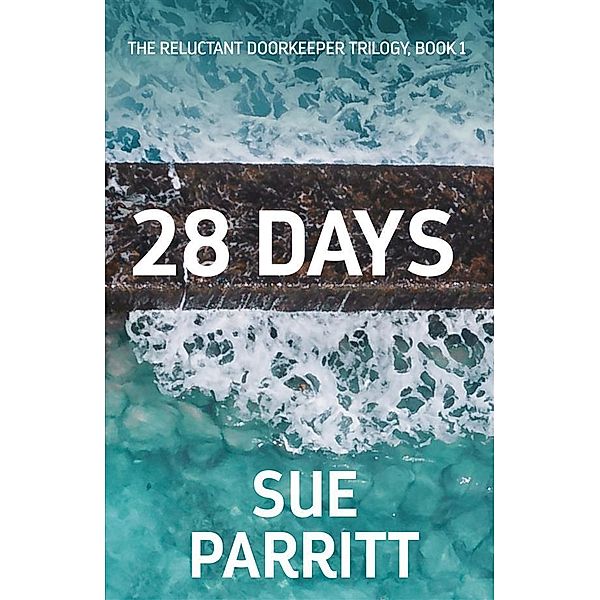 28 Days / The Reluctant Doorkeeper Trilogy Bd.1, Sue Parritt
