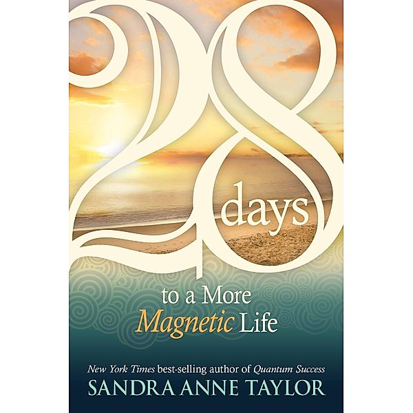 28 Days to a More Magnetic Life, Sandra Anne Taylor