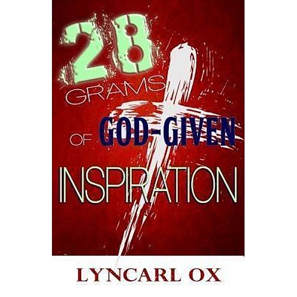 28 Grams of God-Given Inspiration / GDI Enterprises, Lyncarl Ox