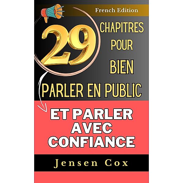 29 chapitres pour bien parler en public et parler avec confiance, Jensen Cox