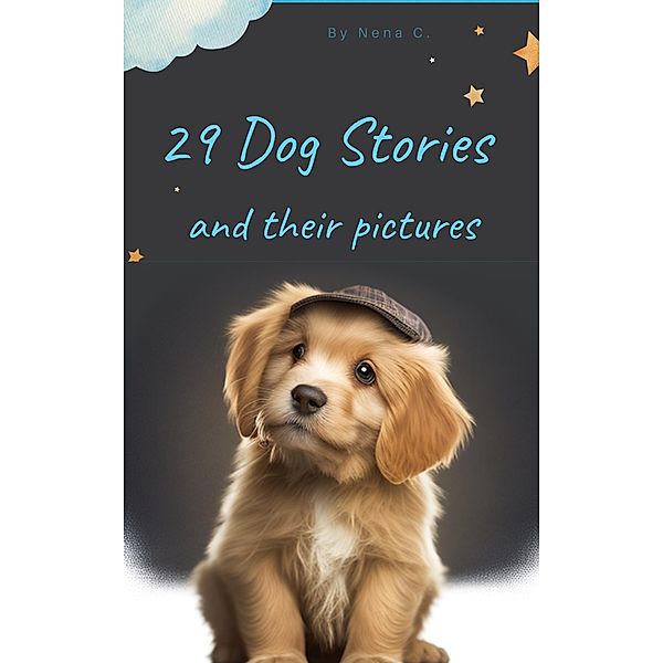 29 Dog Stories And Their Pictures, Nena C.