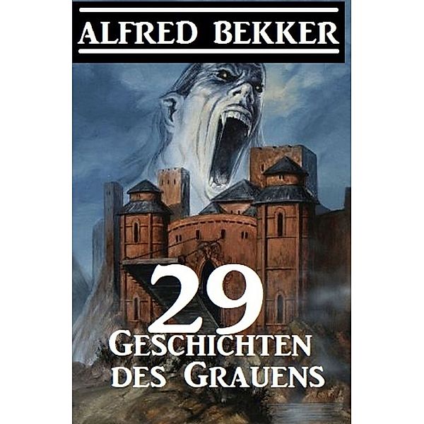 29 Geschichten des Grauens, Alfred Bekker