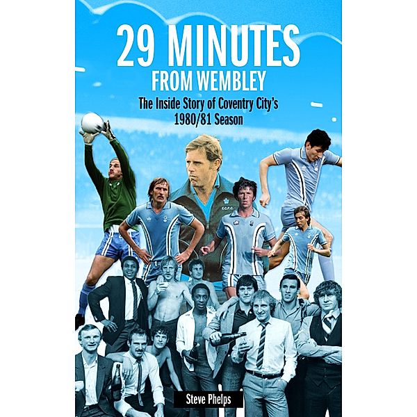 29 Minutes From Wembley, Steve Phelps