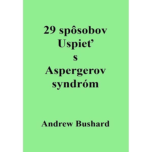 29 spôsobov Uspiet s Aspergerov syndróm, Andrew Bushard
