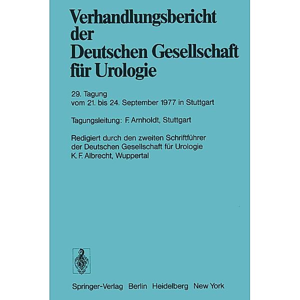 29. Tagung vom 21. September bis 24. September 1977 in Stuttgart / Verhandlungsbericht der Deutschen Gesellschaft für Urologie Bd.29