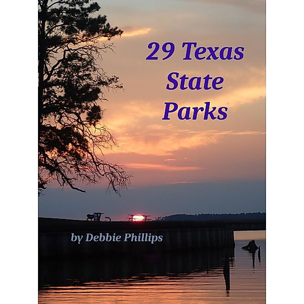 29 Texas State Parks, ebook version, Debbie Phillips