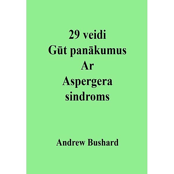 29 veidi Gut panakumus Ar Aspergera sindroms, Andrew Bushard