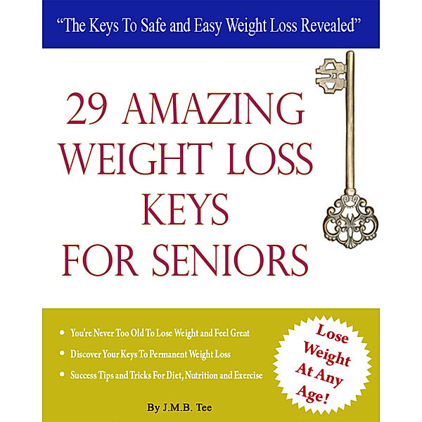 29 Weight Loss Keys For Seniors, J. M. B. TEE