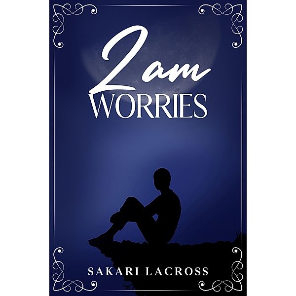 2am Worries (Late Nights, Early Mornings, #6) / Late Nights, Early Mornings, Sakari Lacross