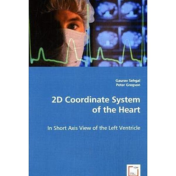 2D Coordinate System of the Heart, Gaurav Sehgal, Dr.Peter Gregson