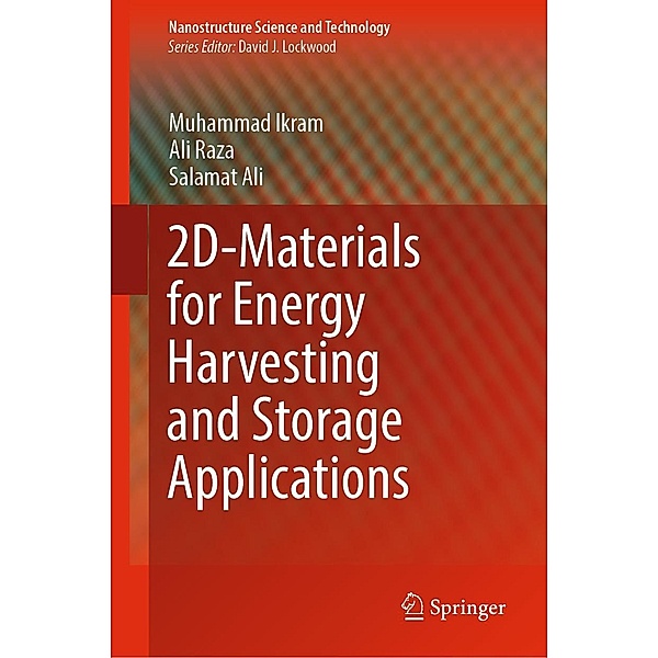 2D-Materials for Energy Harvesting and Storage Applications / Nanostructure Science and Technology, Muhammad Ikram, Ali Raza, Salamat Ali