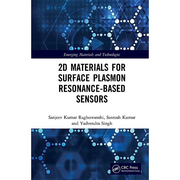 2D Materials for Surface Plasmon Resonance-based Sensors, Sanjeev Kumar Raghuwanshi, Santosh Kumar, Yadvendra Singh