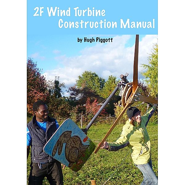 2F Wind Turbine Construction Manual, Hugh Piggott